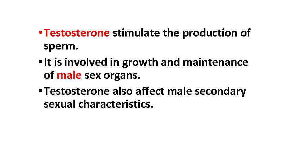 8 -TESTES • Testosterone stimulate the production of sperm. • It is involved in
