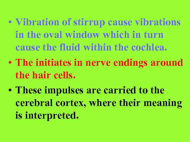  • Vibration of stirrup cause vibrations in the oval window which in turn