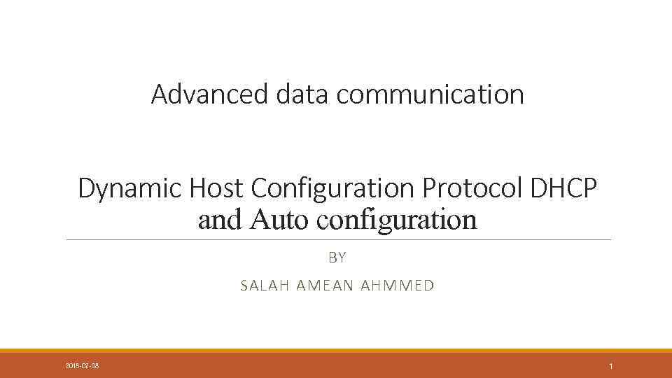 Advanced data communication Dynamic Host Configuration Protocol DHCP and Auto configuration BY SALAH AMEAN