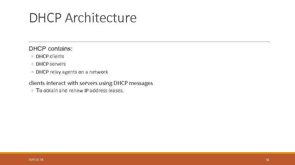 DHCP Architecture DHCP contains: ◦ DHCP clients ◦ DHCP servers ◦ DHCP relay agents