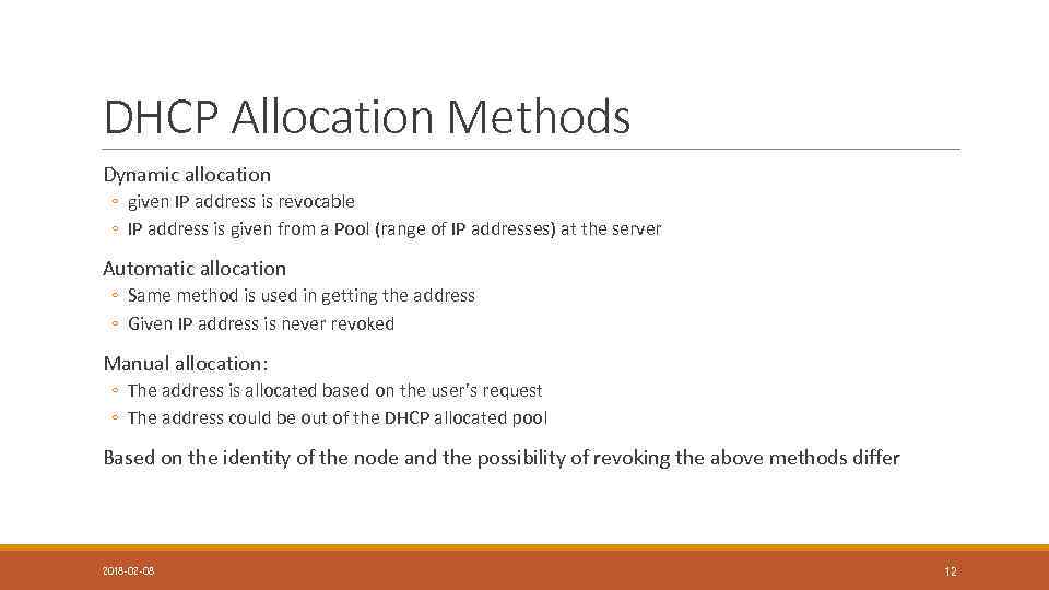 DHCP Allocation Methods Dynamic allocation ◦ given IP address is revocable ◦ IP address