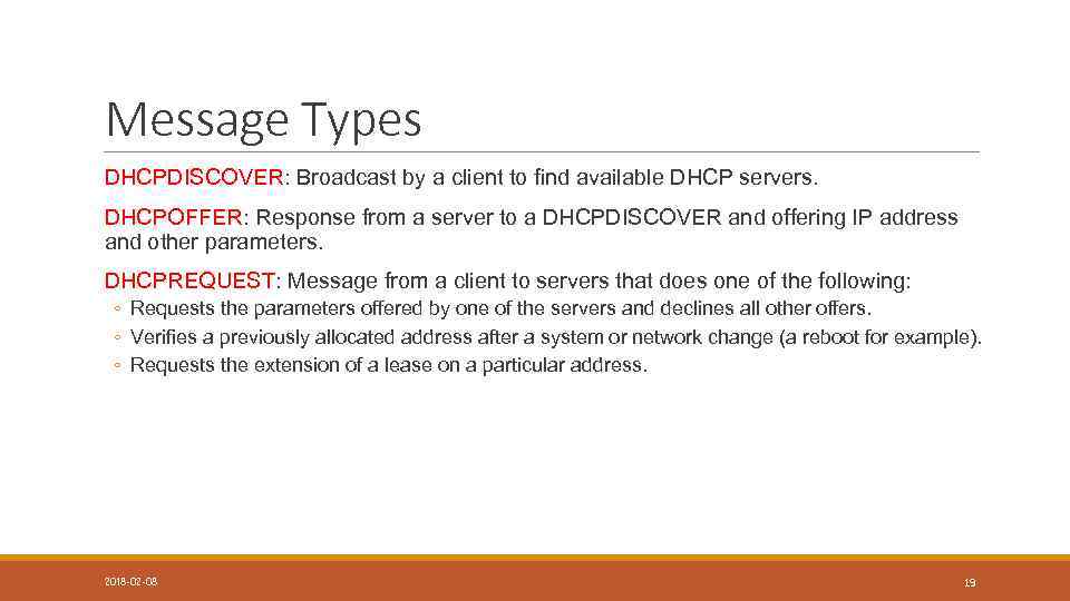 Message Types DHCPDISCOVER: Broadcast by a client to find available DHCP servers. DHCPOFFER: Response