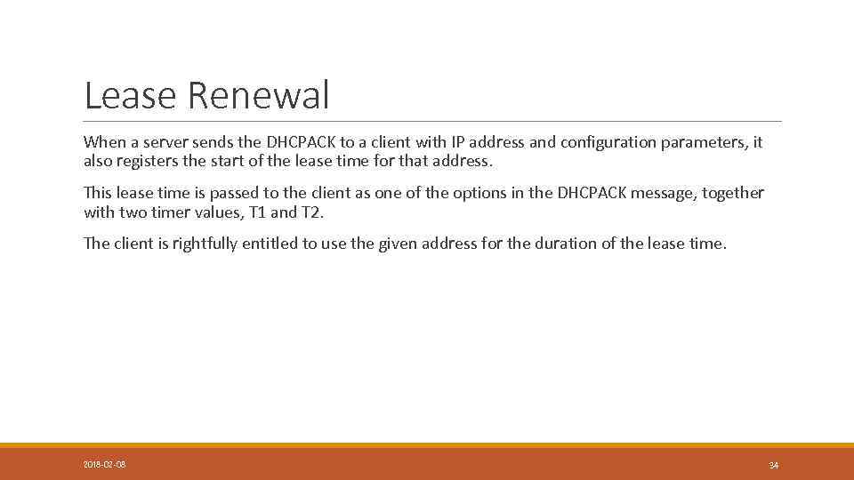 Lease Renewal When a server sends the DHCPACK to a client with IP address