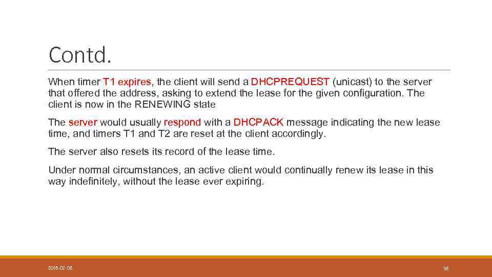 Contd. When timer T 1 expires, the client will send a DHCPREQUEST (unicast) to