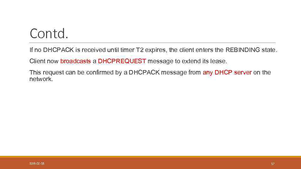 Contd. If no DHCPACK is received until timer T 2 expires, the client enters
