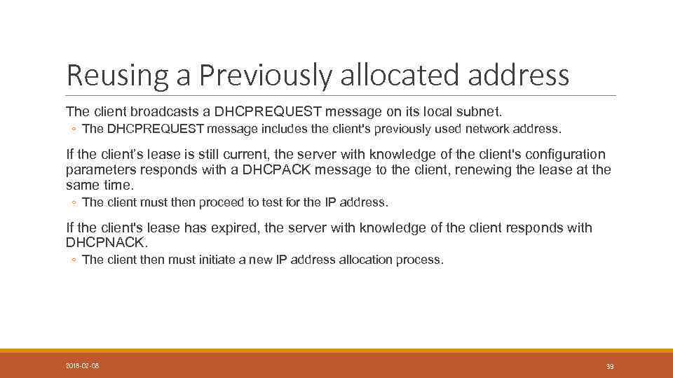 Reusing a Previously allocated address The client broadcasts a DHCPREQUEST message on its local
