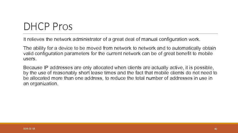 DHCP Pros It relieves the network administrator of a great deal of manual configuration