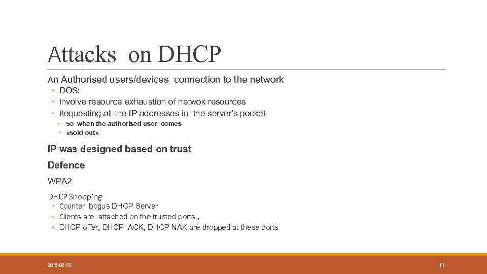 Attacks on DHCP An Authorised users/devices connection to the network ◦ DOS: ◦ Involve