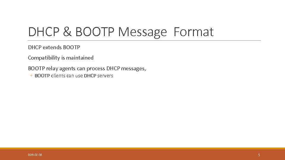DHCP & BOOTP Message Format DHCP extends BOOTP Compatibility is maintained BOOTP relay agents