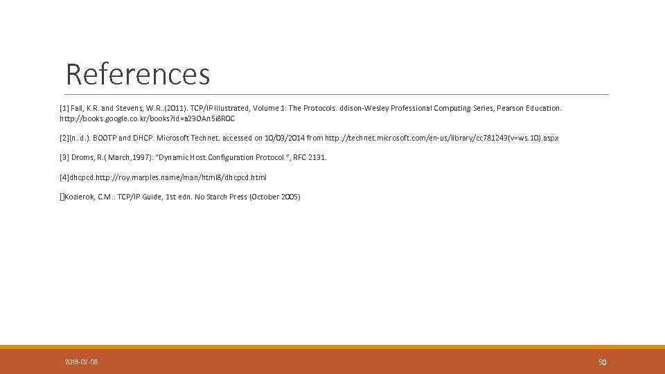 References [1] Fall, K. R. and Stevens, W. R. . (2011). TCP/IP Illustrated, Volume