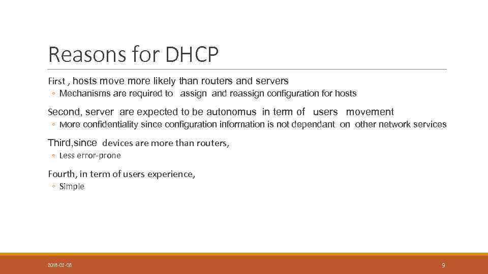 Reasons for DHCP First , hosts move more likely than routers and servers ◦