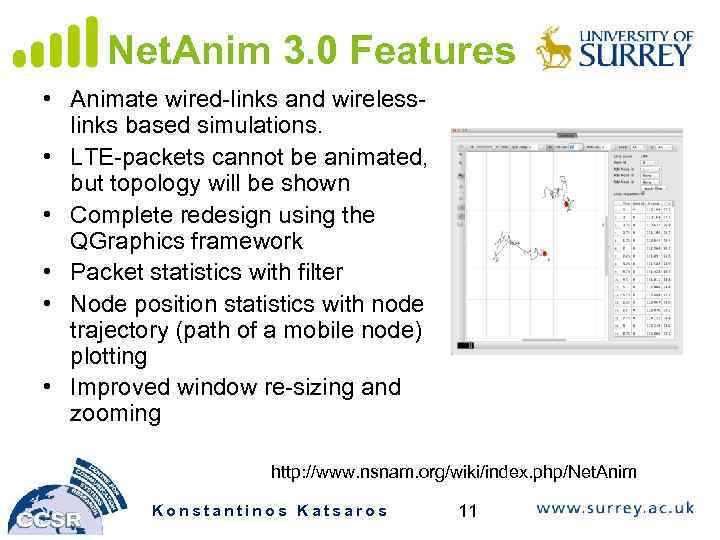 Net. Anim 3. 0 Features • Animate wired-links and wirelesslinks based simulations. • LTE-packets