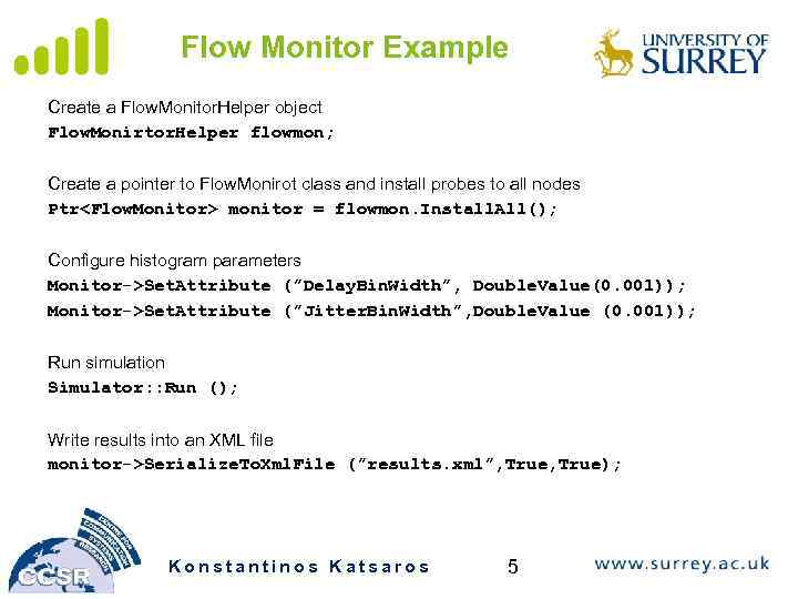 Flow Monitor Example Create a Flow. Monitor. Helper object Flow. Monirtor. Helper flowmon; Create