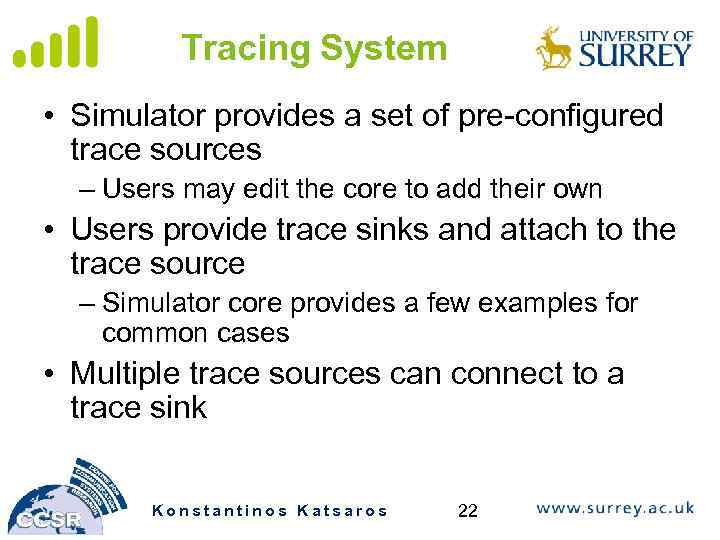 Tracing System • Simulator provides a set of pre-configured trace sources – Users may