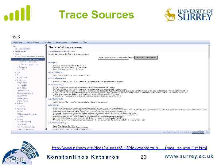 Trace Sources http: //www. nsnam. org/docs/release/3. 13/doxygen/group___trace_source_list. html Konstantinos Katsaros 23 