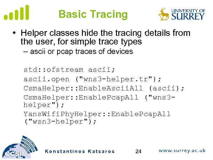 Basic Tracing • Helper classes hide the tracing details from the user, for simple