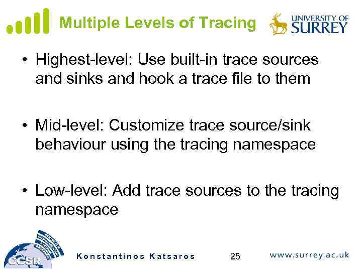 Multiple Levels of Tracing • Highest-level: Use built-in trace sources and sinks and hook