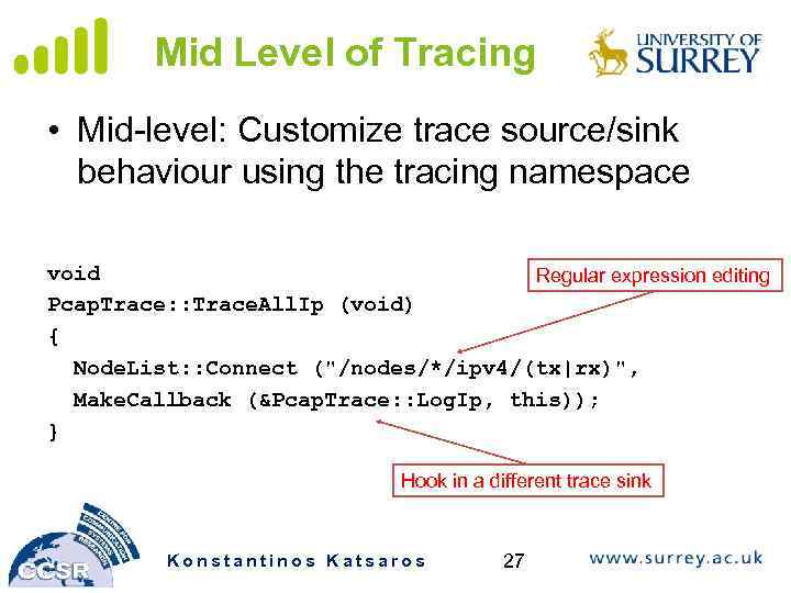 Mid Level of Tracing • Mid-level: Customize trace source/sink behaviour using the tracing namespace