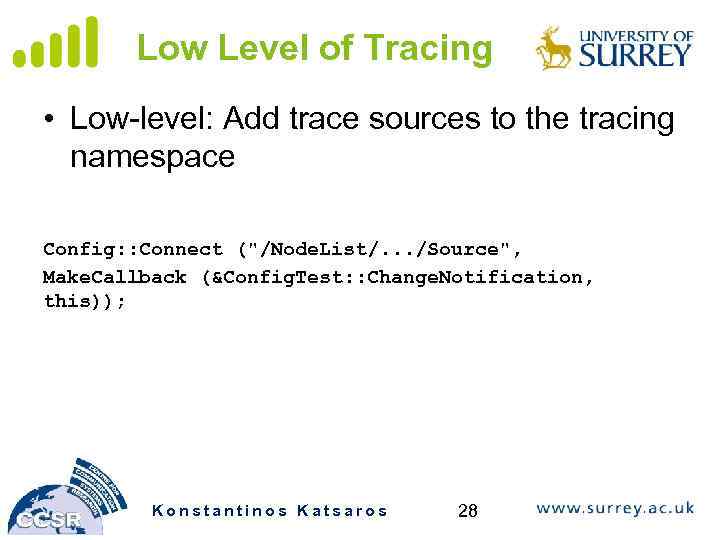 Low Level of Tracing • Low-level: Add trace sources to the tracing namespace Config: