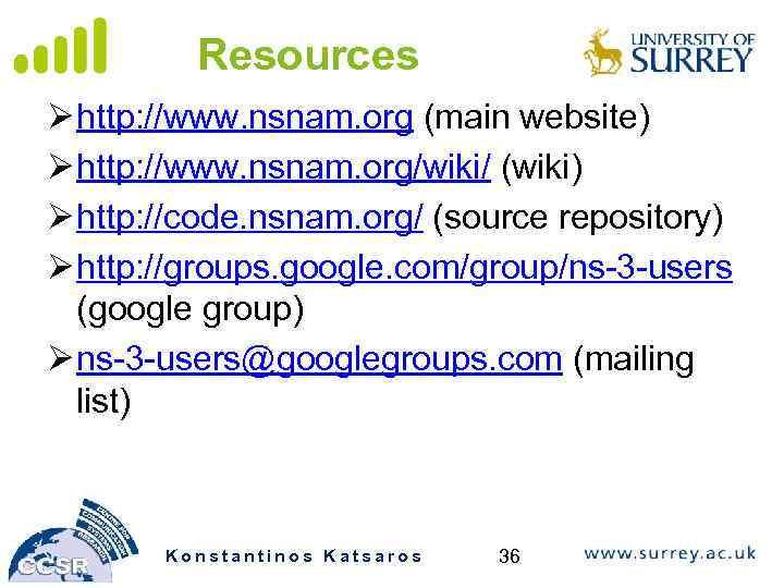 Resources Ø http: //www. nsnam. org (main website) Ø http: //www. nsnam. org/wiki/ (wiki)