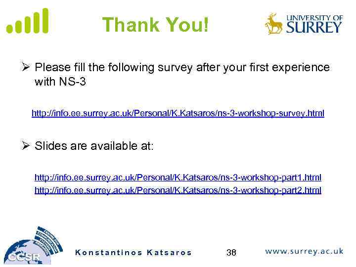 Thank You! Ø Please fill the following survey after your first experience with NS-3