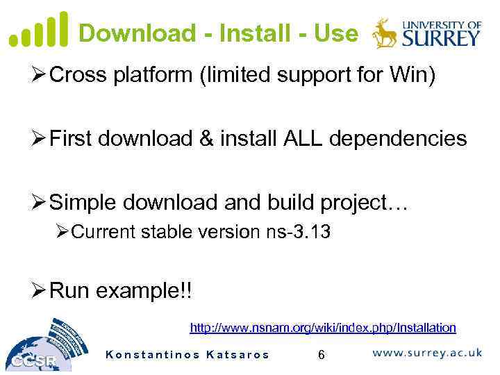 Download - Install - Use Ø Cross platform (limited support for Win) Ø First