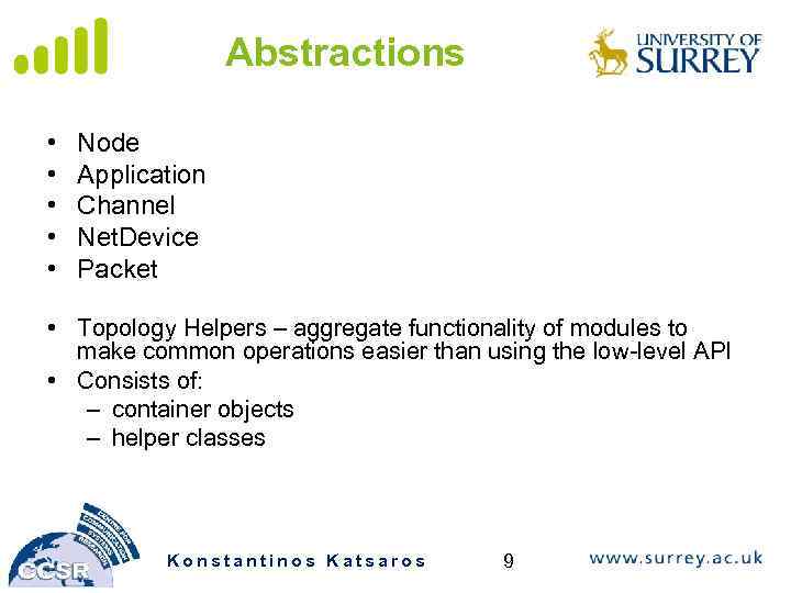 Abstractions • • • Node Application Channel Net. Device Packet • Topology Helpers –