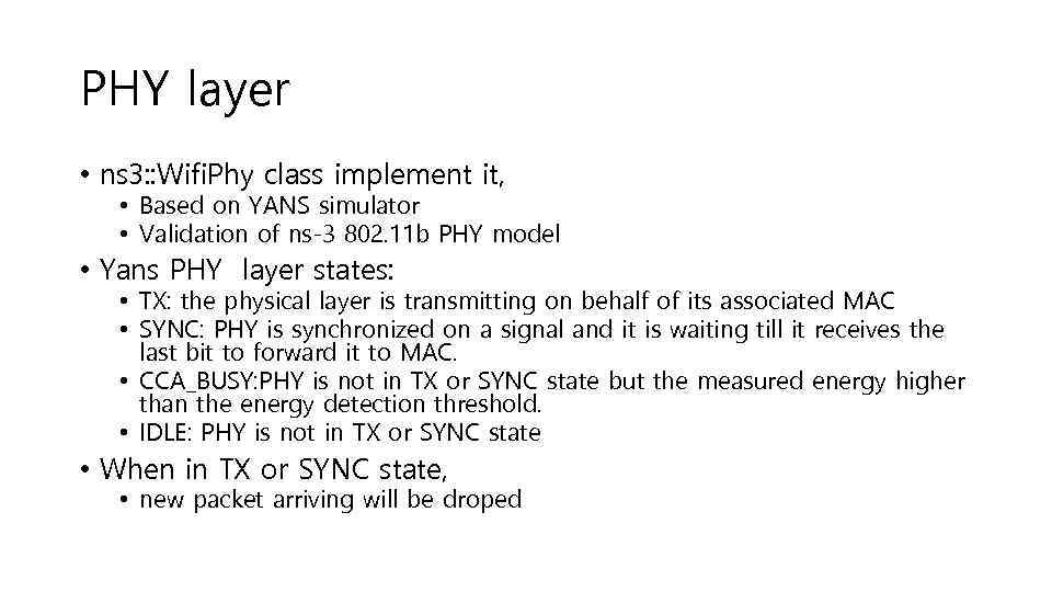 PHY layer • ns 3: : Wifi. Phy class implement it, • Based on