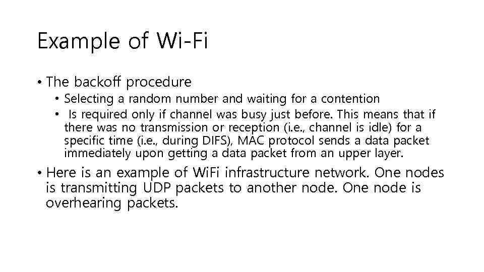 Example of Wi-Fi • The backoff procedure • Selecting a random number and waiting