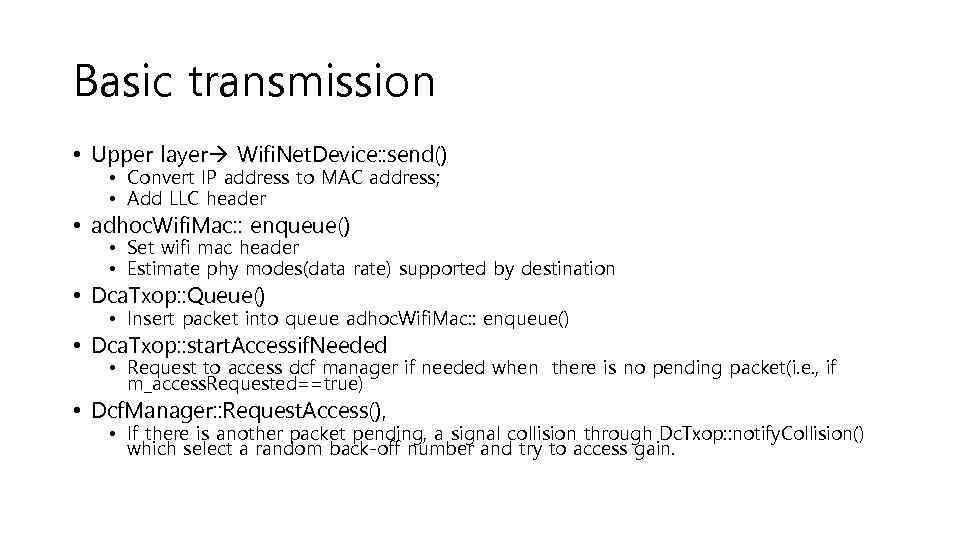 Basic transmission • Upper layer Wifi. Net. Device: : send() • Convert IP address