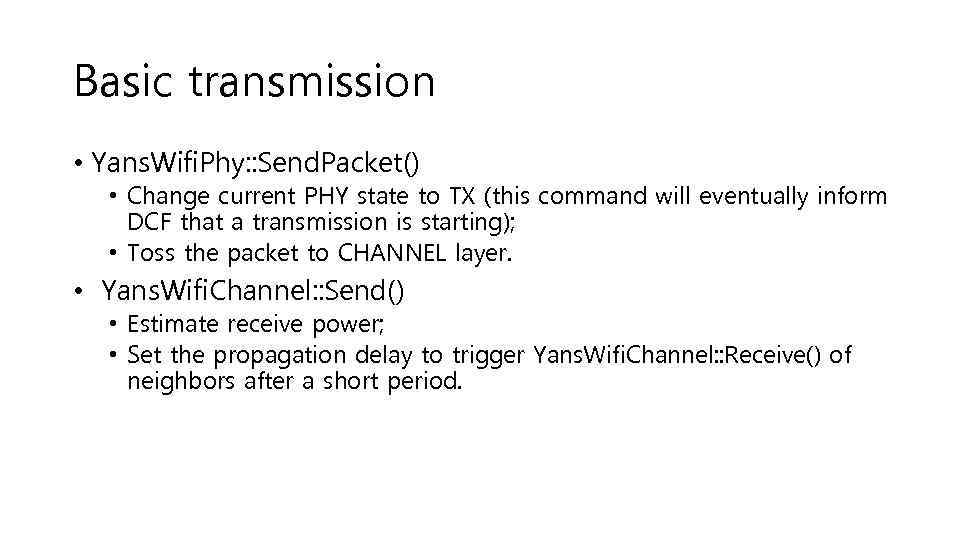 Basic transmission • Yans. Wifi. Phy: : Send. Packet() • Change current PHY state