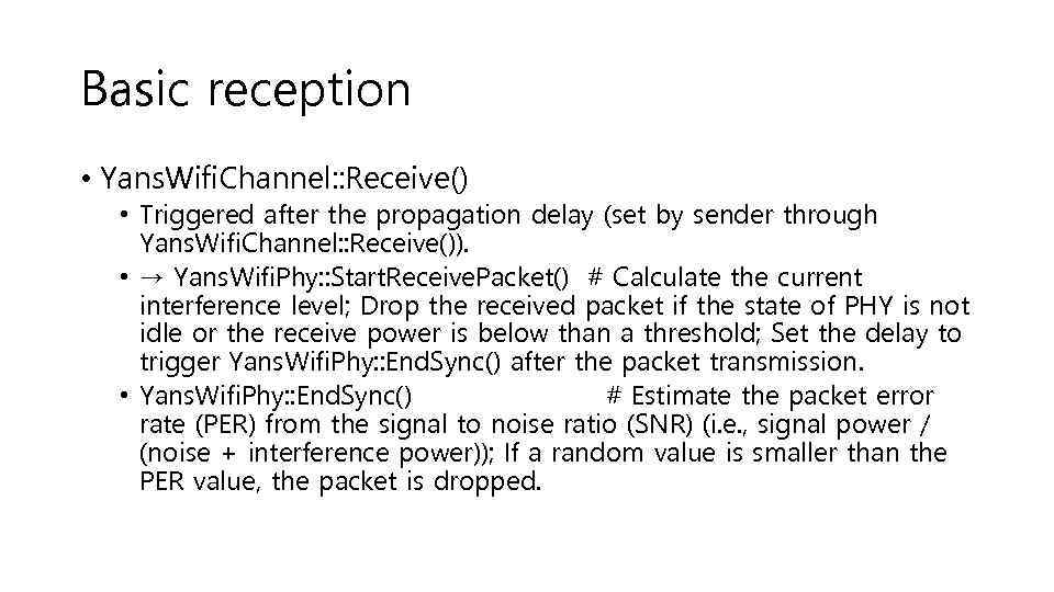 Basic reception • Yans. Wifi. Channel: : Receive() • Triggered after the propagation delay