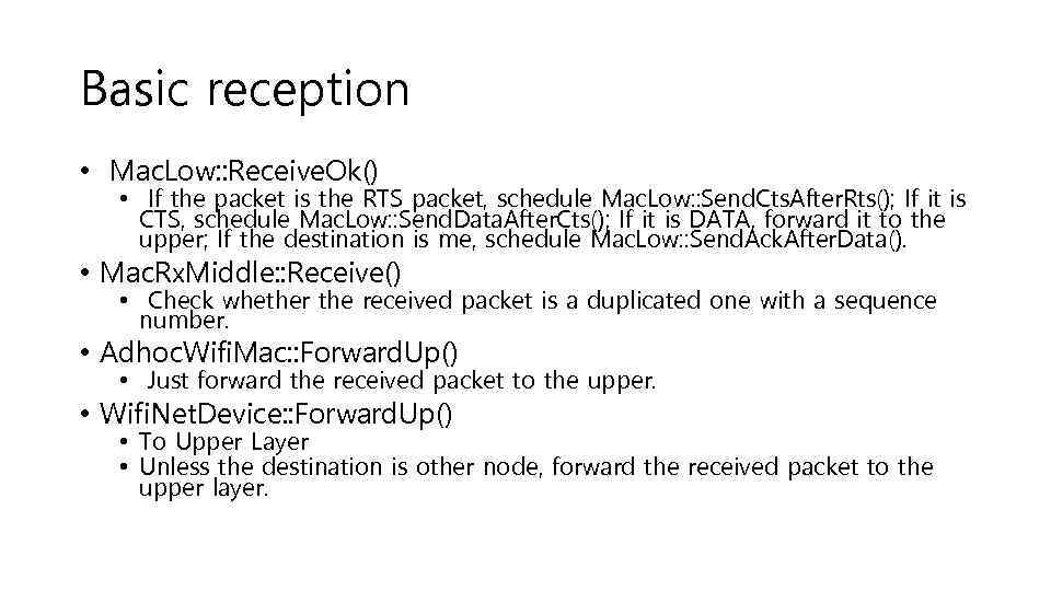 Basic reception • Mac. Low: : Receive. Ok() • If the packet is the