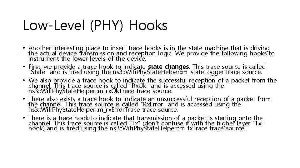 Low-Level (PHY) Hooks • Another interesting place to insert trace hooks is in the