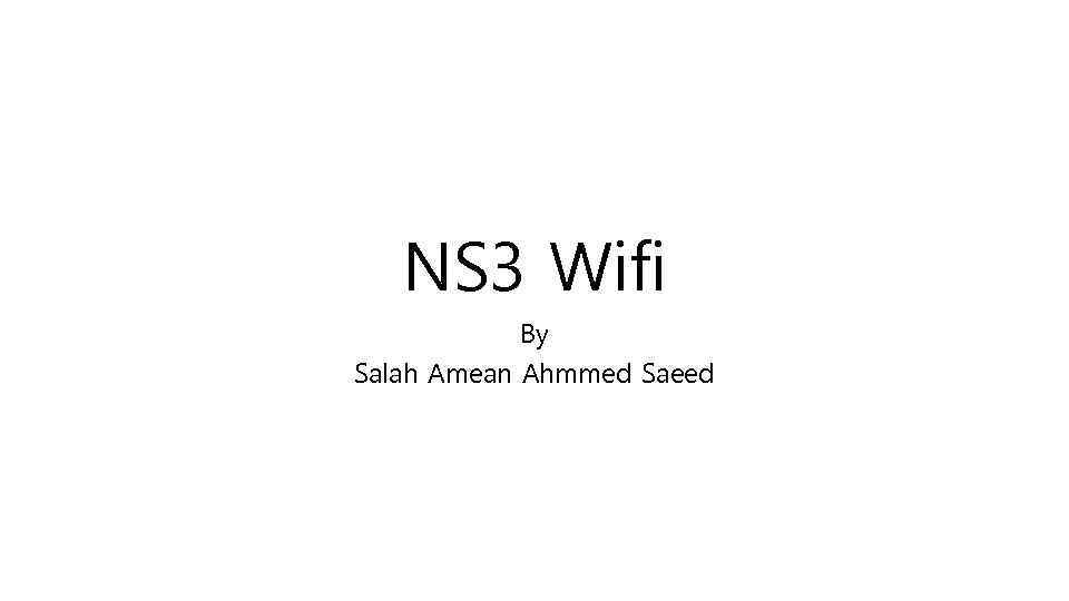 NS 3 Wifi By Salah Amean Ahmmed Saeed 