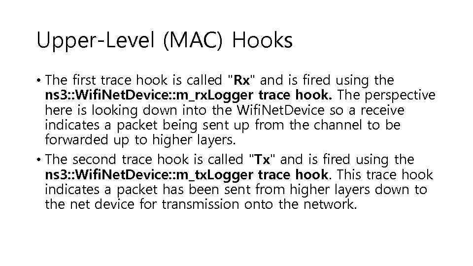 Upper-Level (MAC) Hooks • The first trace hook is called "Rx" and is fired