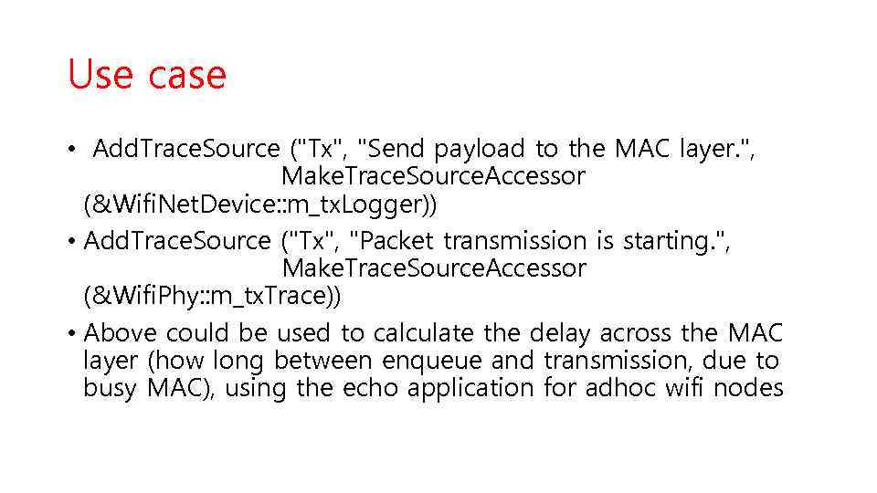 Use case • Add. Trace. Source ("Tx", "Send payload to the MAC layer. ",