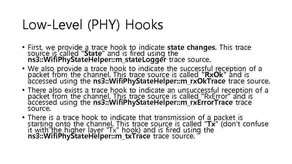 Low-Level (PHY) Hooks • First, we provide a trace hook to indicate state changes.