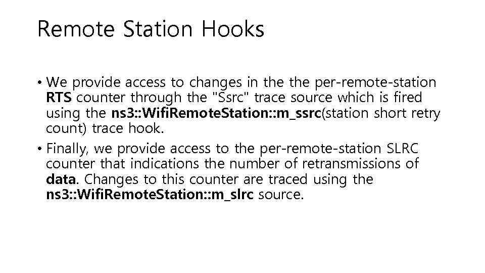 Remote Station Hooks • We provide access to changes in the per-remote-station RTS counter