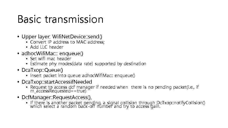 Basic transmission • Upper layer: Wifi. Net. Device: : send() • Convert IP address