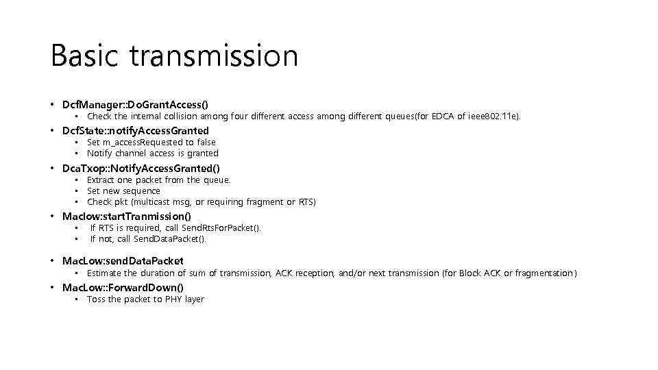 Basic transmission • Dcf. Manager: : Do. Grant. Access() • Check the internal collision
