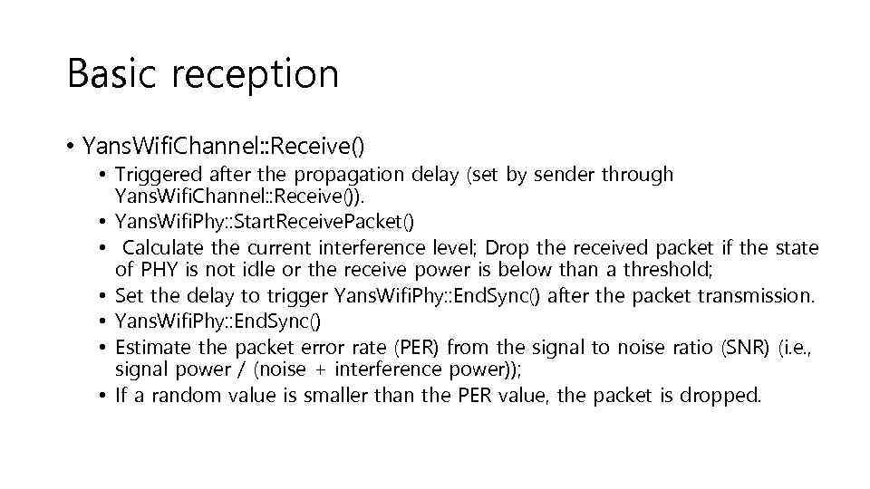 Basic reception • Yans. Wifi. Channel: : Receive() • Triggered after the propagation delay