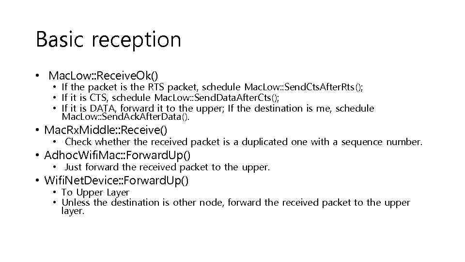 Basic reception • Mac. Low: : Receive. Ok() • If the packet is the