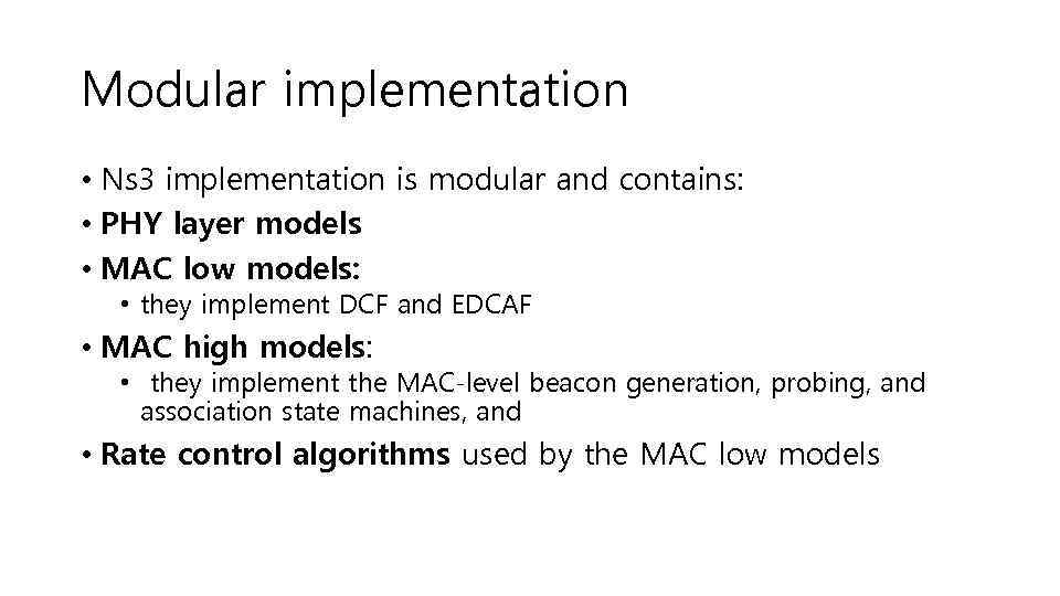 Modular implementation • Ns 3 implementation is modular and contains: • PHY layer models