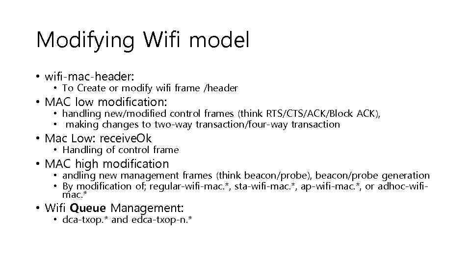 Modifying Wifi model • wifi-mac-header: • To Create or modify wifi frame /header •