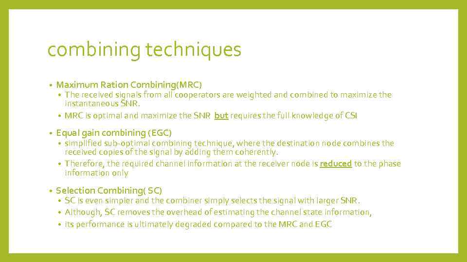 combining techniques • Maximum Ration Combining(MRC) The received signals from all cooperators are weighted