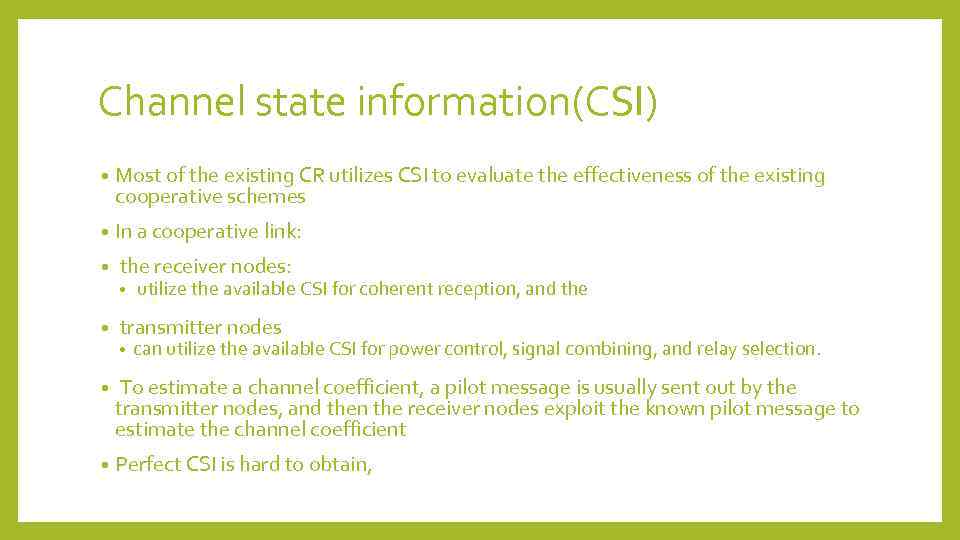 Channel state information(CSI) • Most of the existing CR utilizes CSI to evaluate the