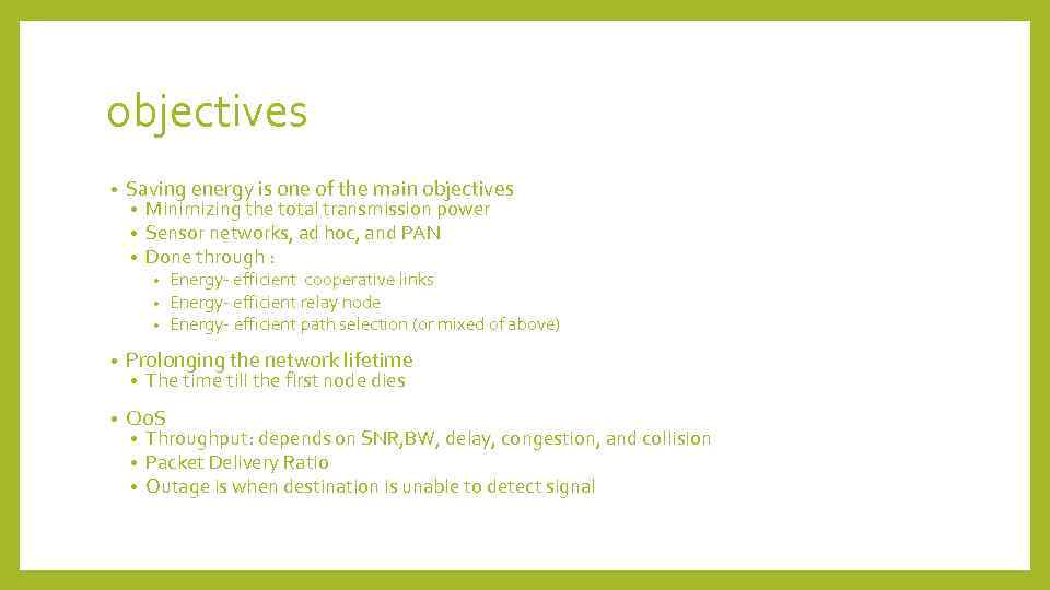 objectives • Saving energy is one of the main objectives • • • Minimizing