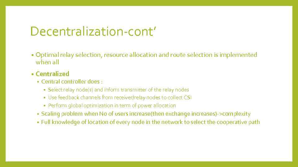 Decentralization-cont’ • Optimal relay selection, resource allocation and route selection is implemented when all