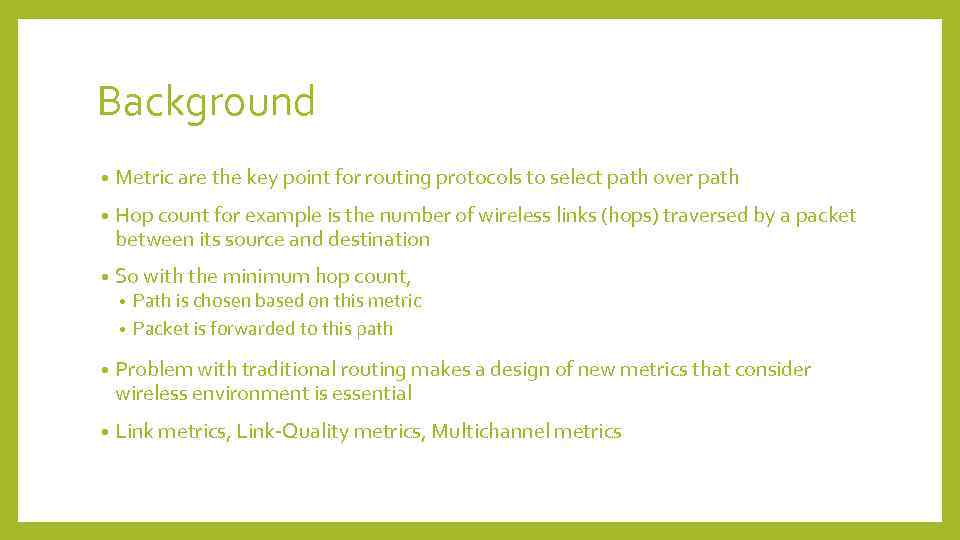 Background • Metric are the key point for routing protocols to select path over